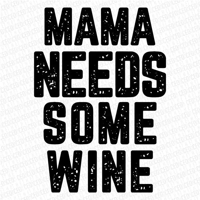 Mama Needs some Wine – DTF Transfer - Wow Store