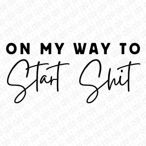 On My Way To Start Shit – Boss Girl - Wow Store